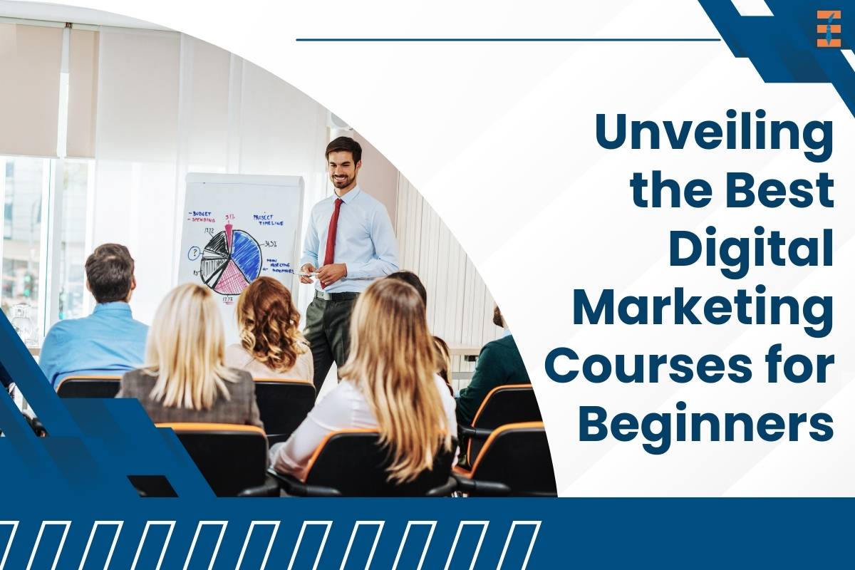 Unveiling the Best Digital Marketing Courses for Beginners