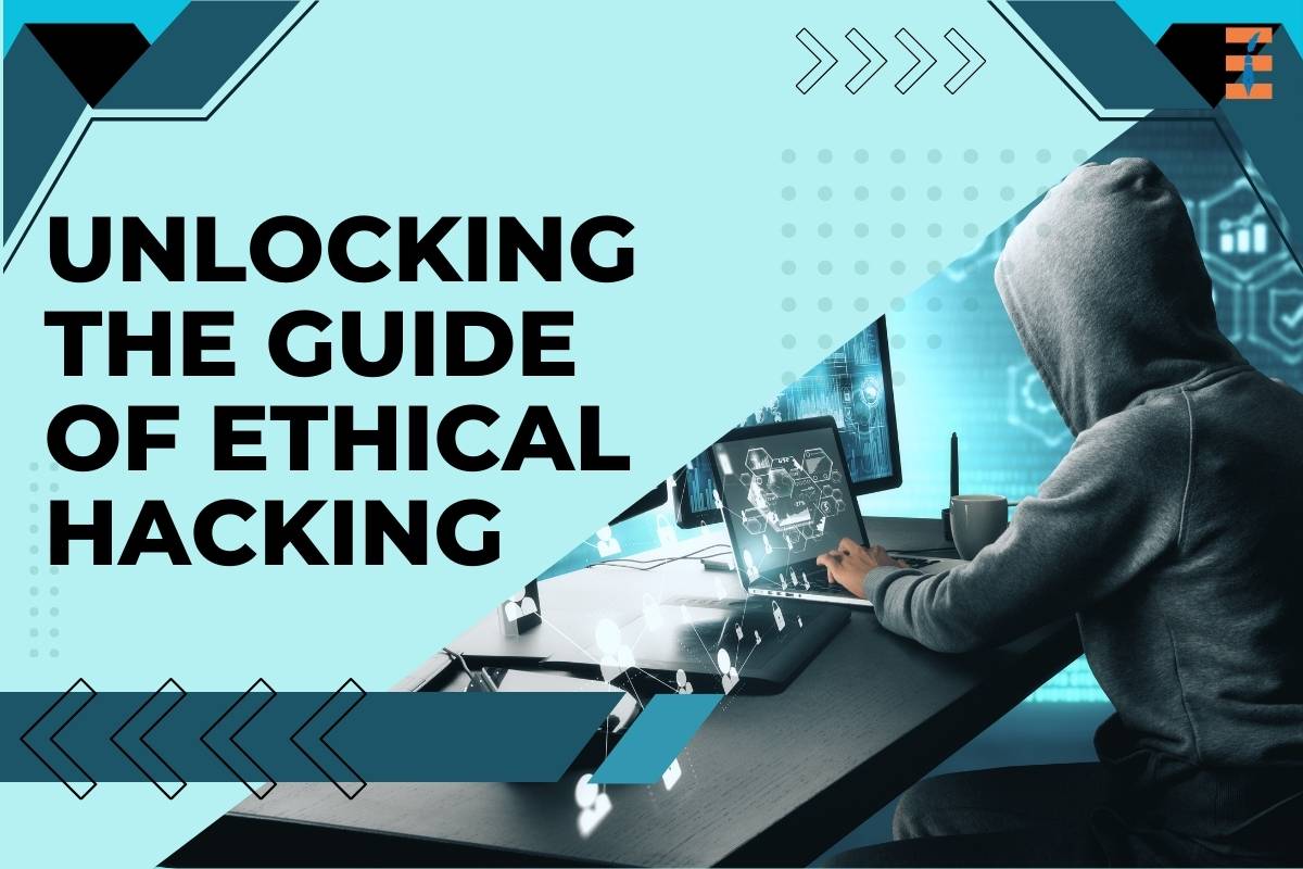 Unlocking the World of Ethical Hacking: A Comprehensive Guide to Ethical Hacking Certification