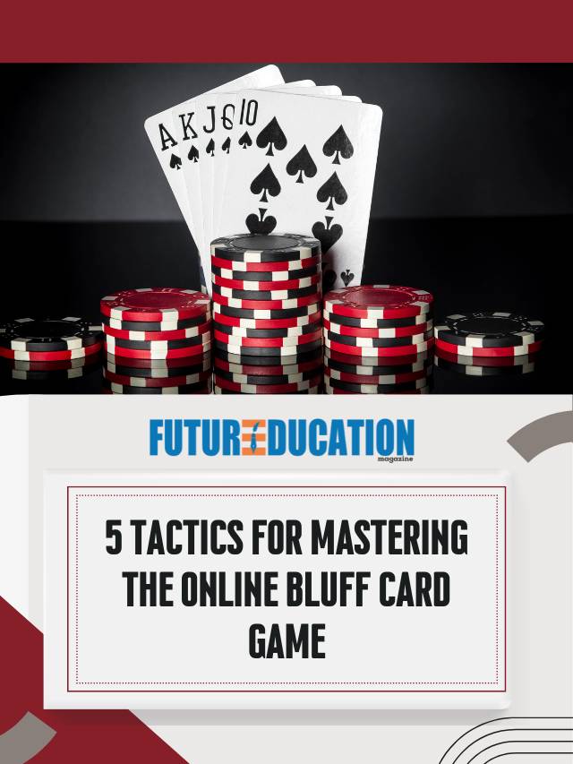 5 Tactics for Mastering the Online Bluff Card Game | Future Education Magazine