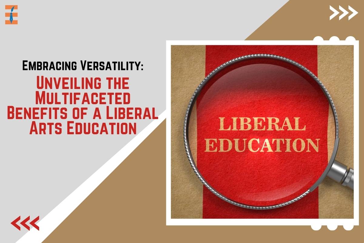 Embracing Versatility: Unveiling the Multifaceted Benefits of a Liberal Arts Education