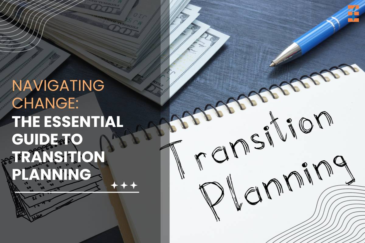 Navigating Change: The Essential Guide to Transition Planning