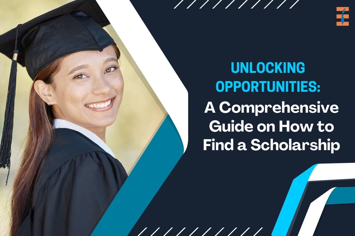Unlocking Opportunities: A Comprehensive Guide on How to Find a Scholarship