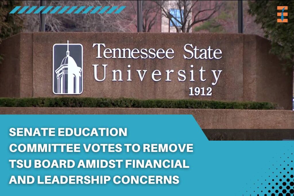 Senate Education Committee Votes to Remove Tennessee State University's Board Amidst Financial and Leadership Concerns | Future Education Magazine