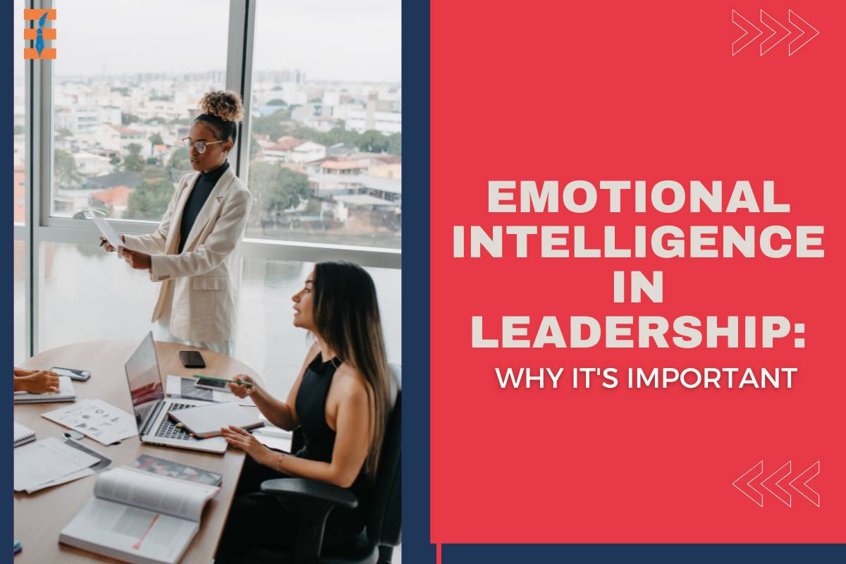 Emotional Intelligence in Leadership: Why It's Important