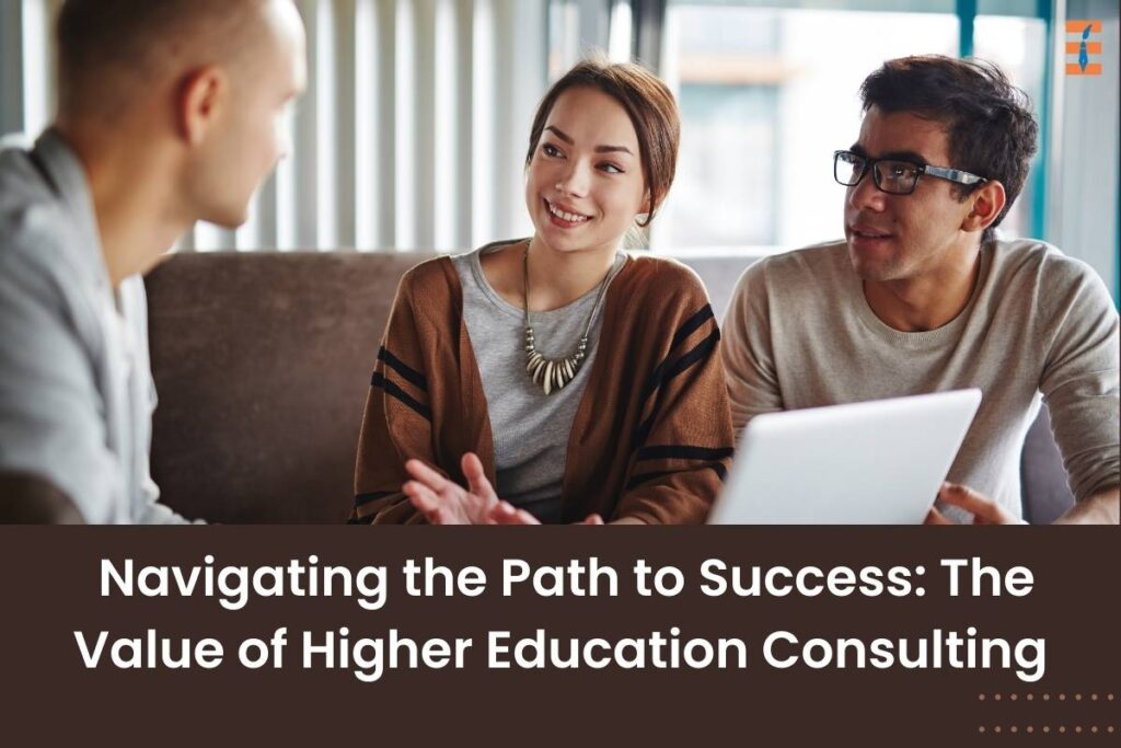 The Value of Higher Education Consulting: Navigating the Path to Success | Future Education Magazine