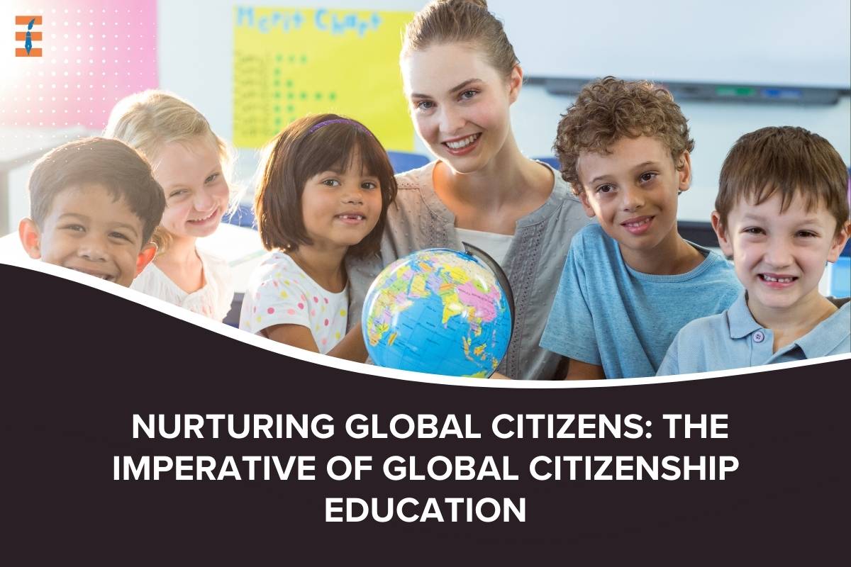 Nurturing Global Citizens: The Imperative of Global Citizenship Education