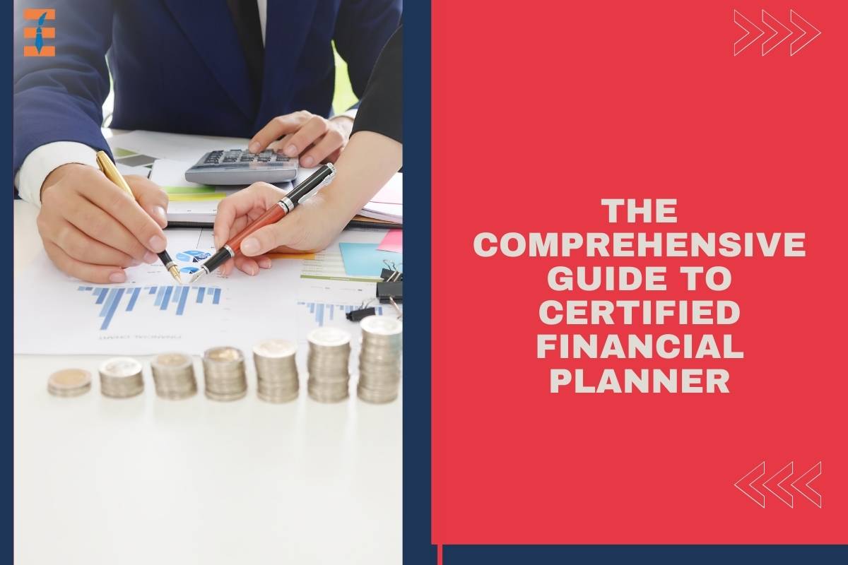 The Comprehensive Guide to Certified Financial Planner
