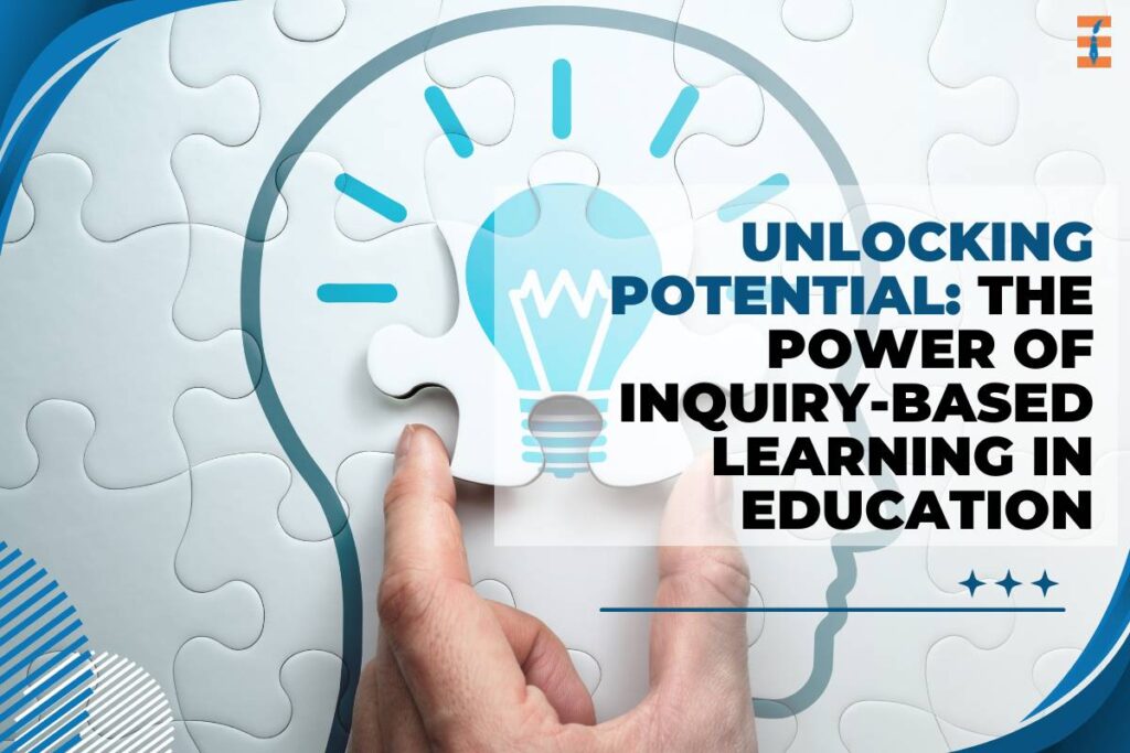 The Power of Inquiry-Based Learning in Education | Future Education Magazine