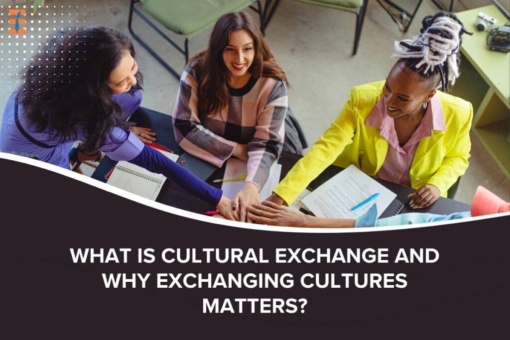 6 Benefits of Cultural Exchange | Future Education Magazine