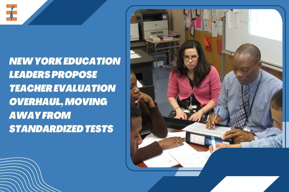 New York Education Leaders Propose Teacher Evaluation Overhaul, Moving Away from Standardized Tests