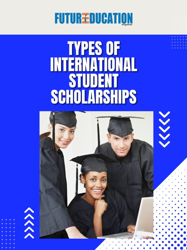 Types of International Student Scholarships | Future Education Magazine