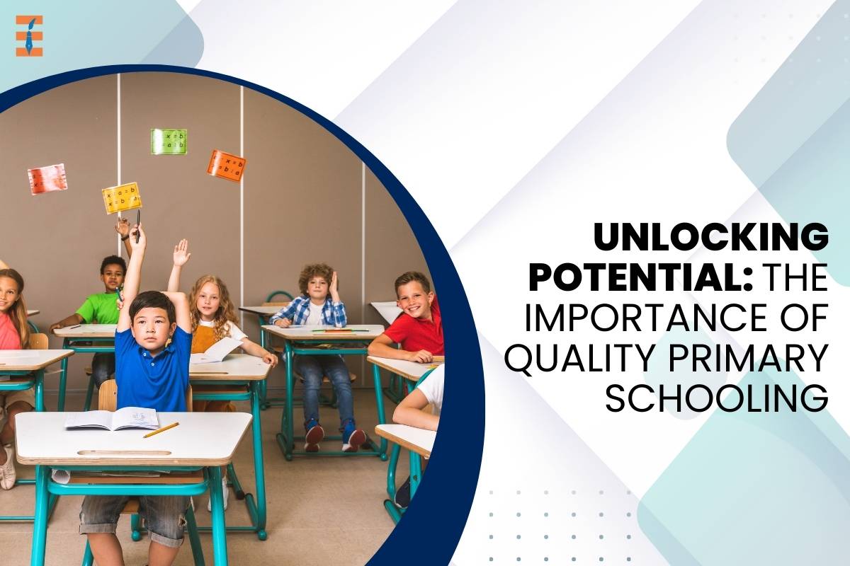 Unlocking Potential: The Importance of Quality Primary Schooling