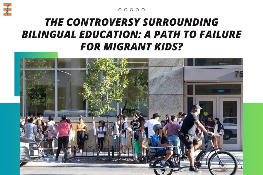 The Controversy Surrounding Bilingual Education: A Path to Failure for Migrant Kids? | Future Education Magazine