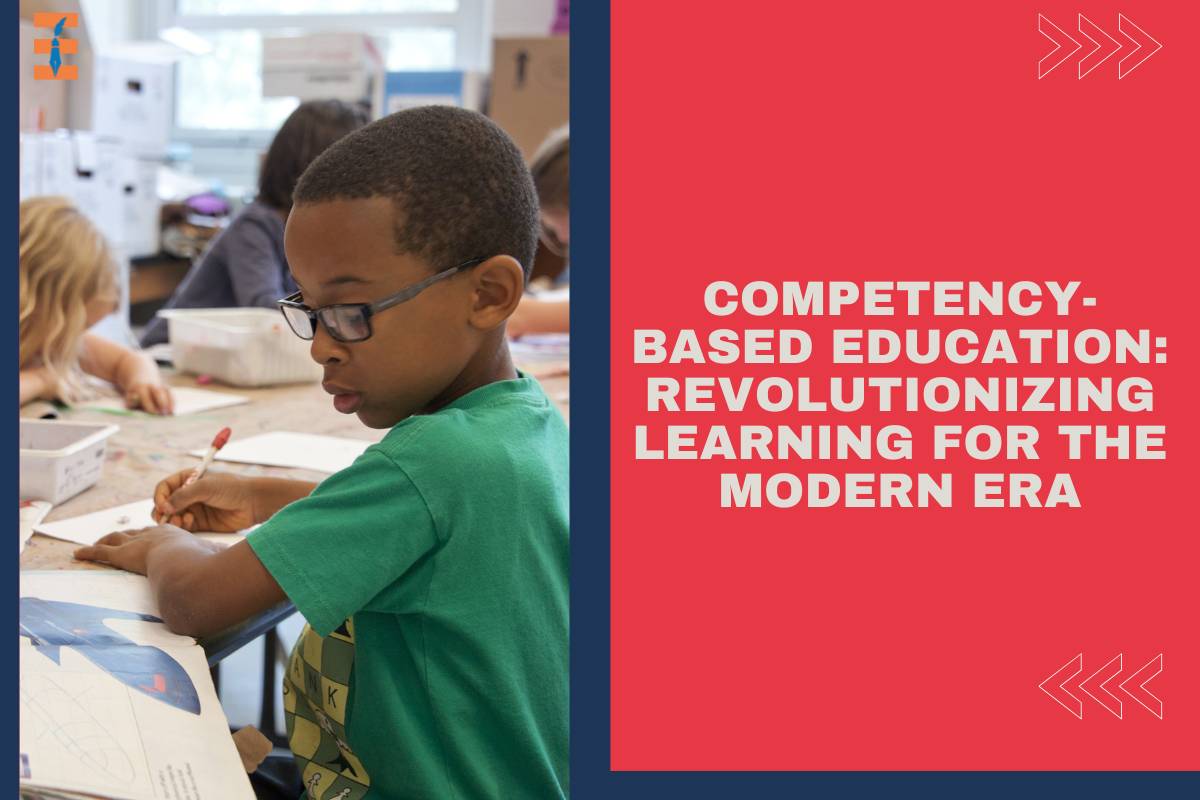 Competency-Based Education: Revolutionizing Learning for the Modern Era