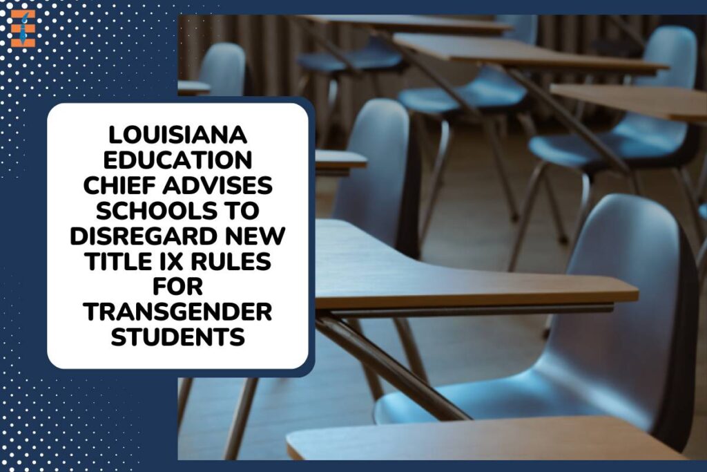 Louisiana Education Chief Advises Schools to Disregard New Title IX Rules for Transgender Students | Future Education Magazine