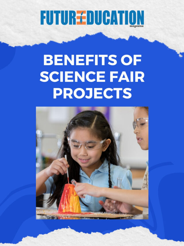Benefits of Science Fair Projects | Future Education Magazine