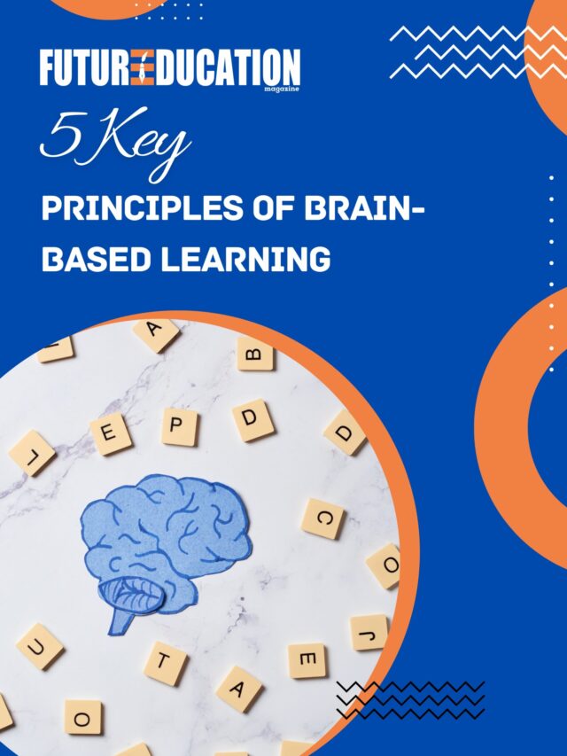 5 Key Principles of Brain-Based Learning | Future Education Magazine
