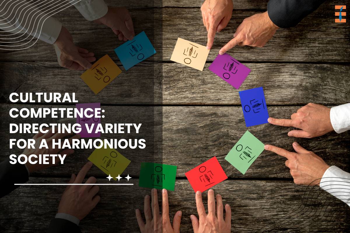 Cultural Competence: Directing Variety for a Harmonious Society