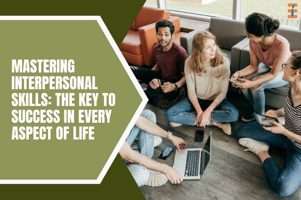 Mastering Interpersonal Skills: The Key to Success in Every Aspect of Life | Future Education Magazine