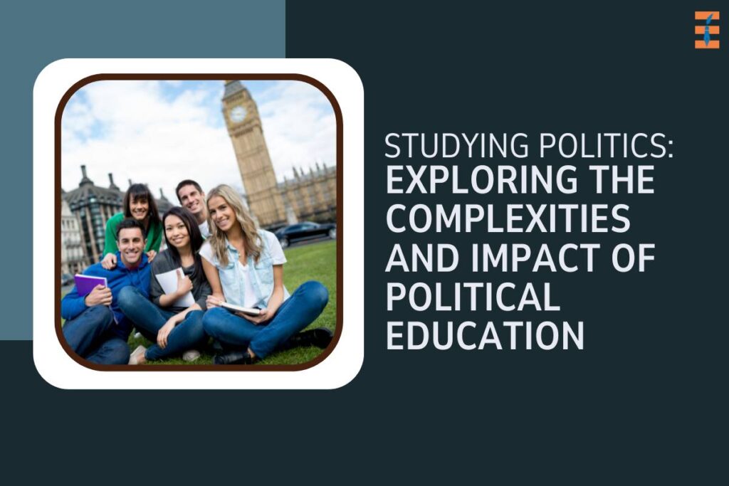 Studying Politics: Exploring the Complexities and Impact of Political Education | Future Education Magazine