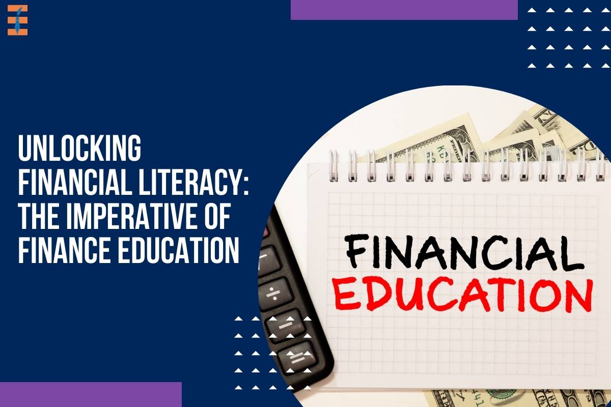 Unlocking Financial Literacy: The Imperative of Finance Education
