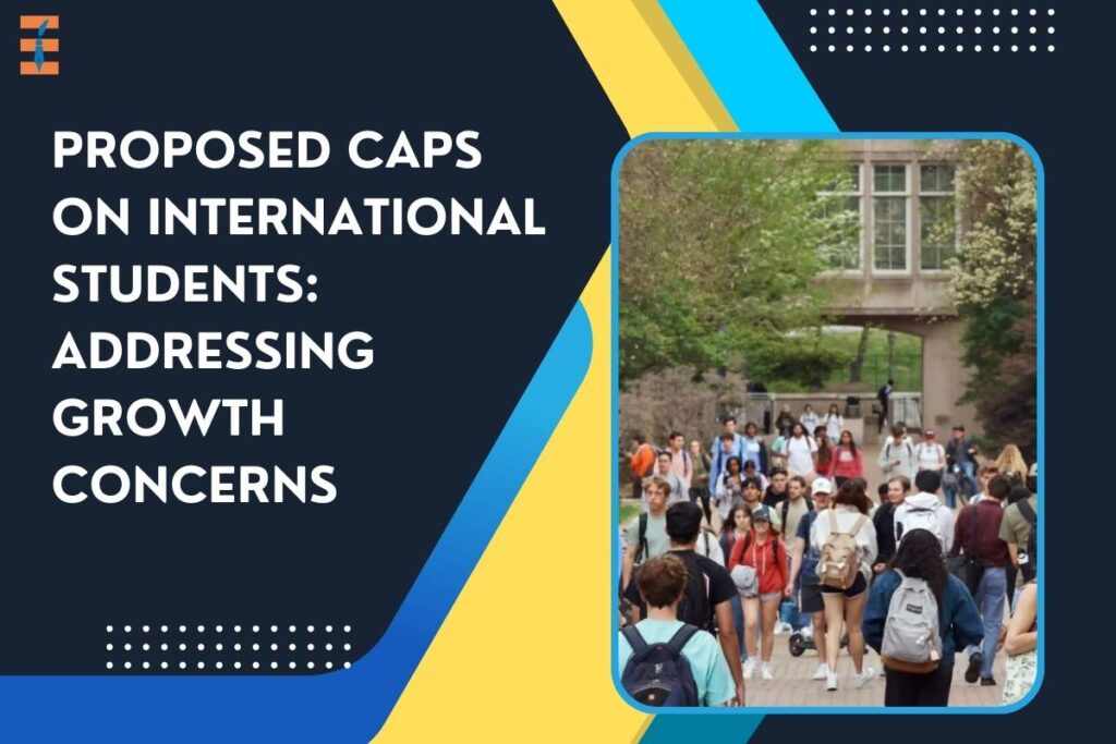 Proposed Caps on International Students: Addressing Growth Concerns | Future Education Magazine