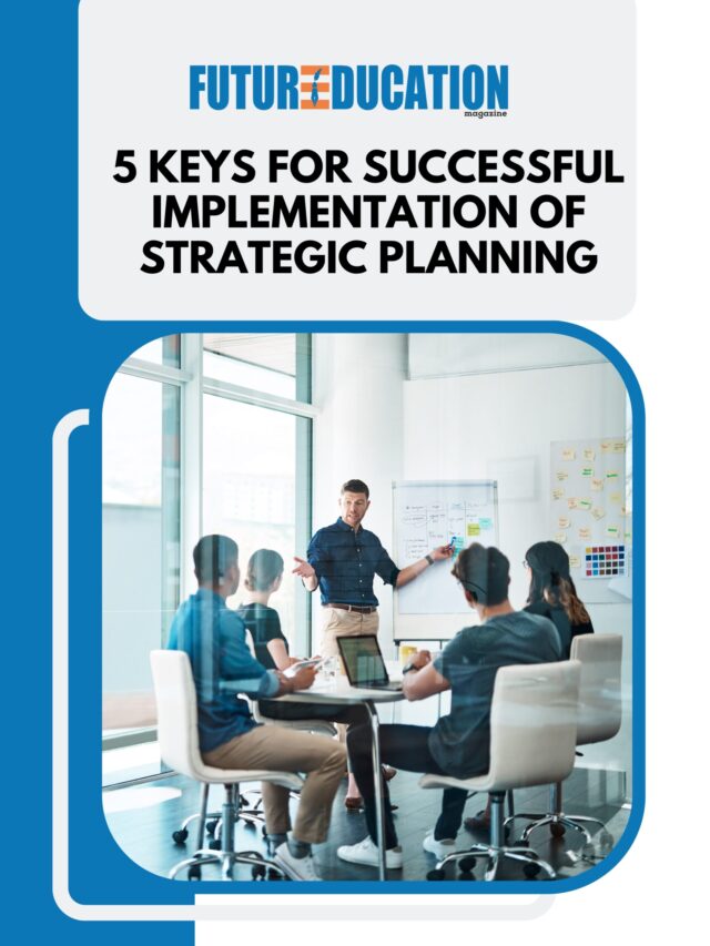 5 Keys for Successful Implementation of Strategic Planning | Future Education Magazine