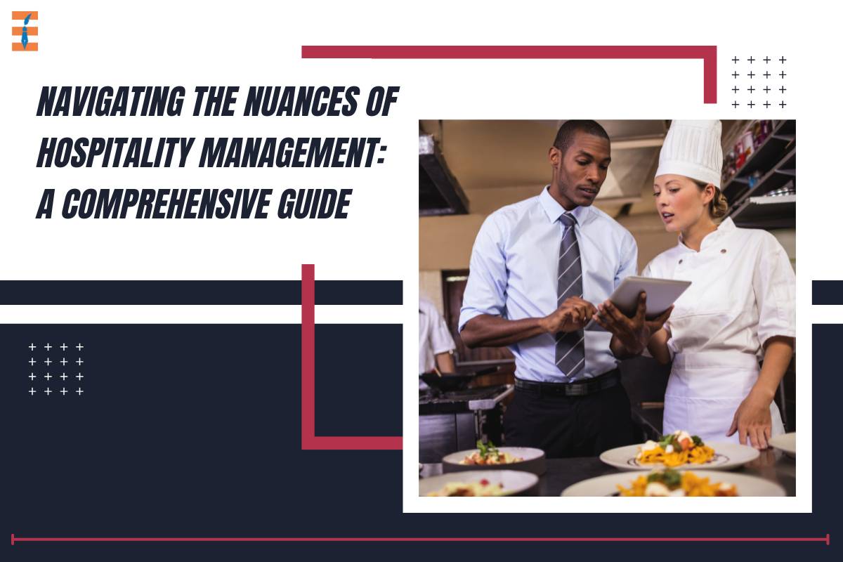 Navigating the Nuances of Hospitality Management: A Comprehensive Guide