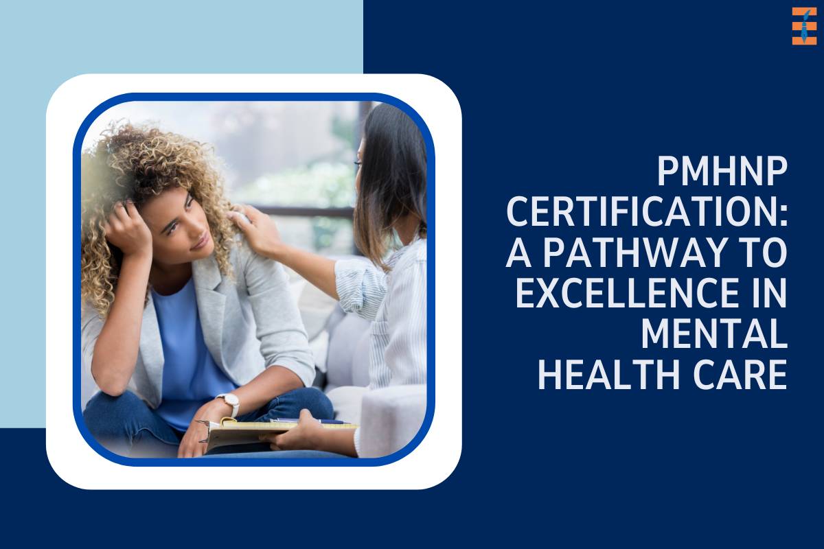 PMHNP Certification: A Pathway to Excellence in Mental Health Care