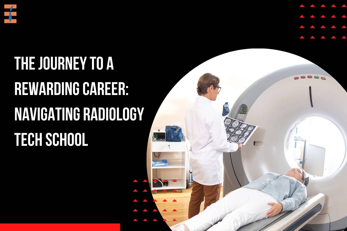 The Journey to a Rewarding Career: Navigating Radiology Tech School