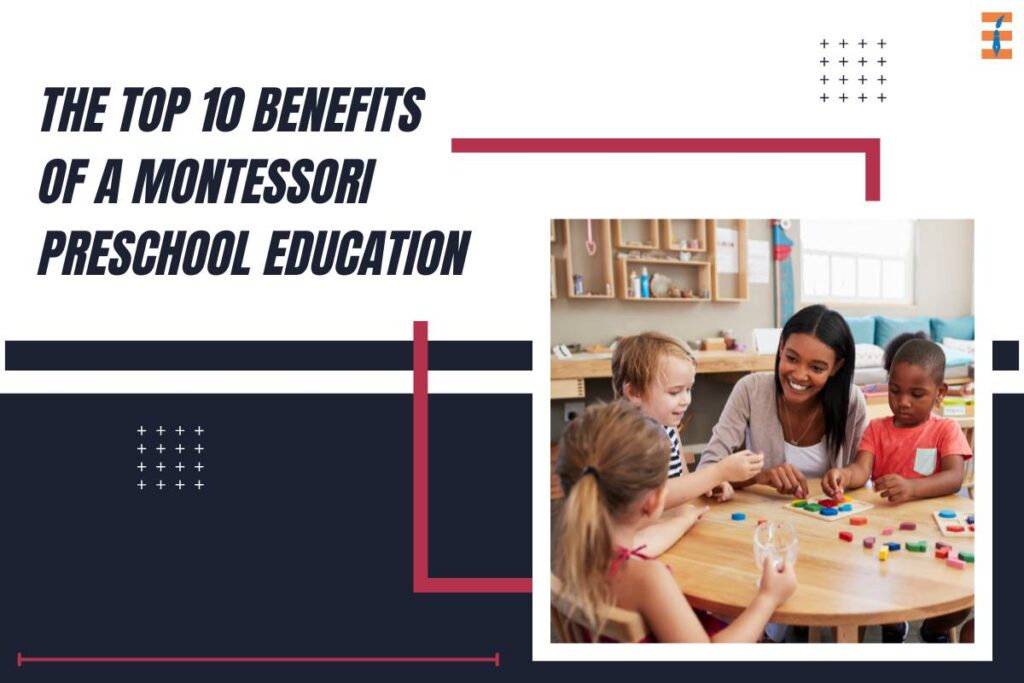Top 10 Benefits of a Montessori Preschool Education | Future Education Magazine