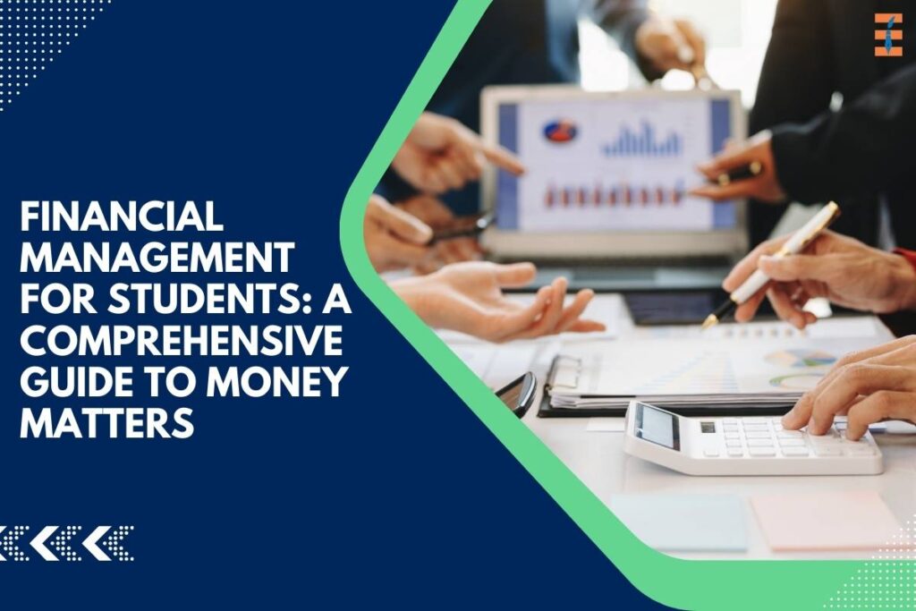 Financial Management for Students: A Comprehensive Guide to Money Matters | Future Education Magazine