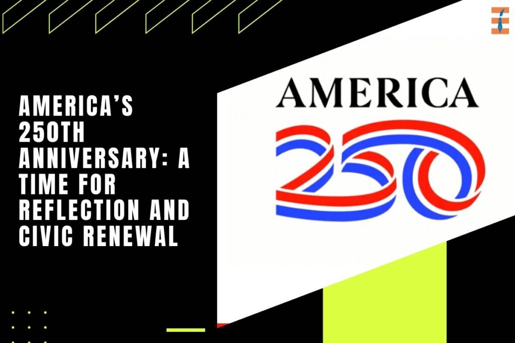 America’s 250th Anniversary: A Time for Reflection and Civic Renewal | Future Education Magazine