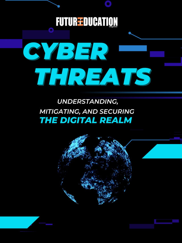 Understanding Cyber Threats | Future Education Magazine