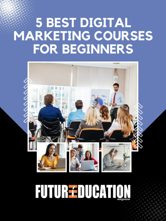 5 Best Digital Marketing Courses for Beginners | Future Education Magazine