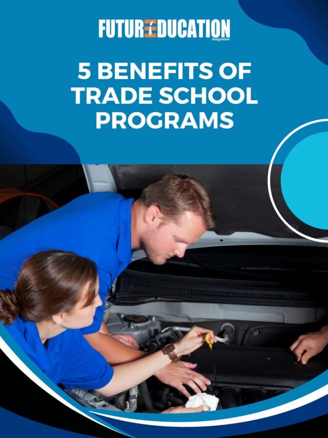 5 Benefits of Trade School Programs | Future Education Magazine