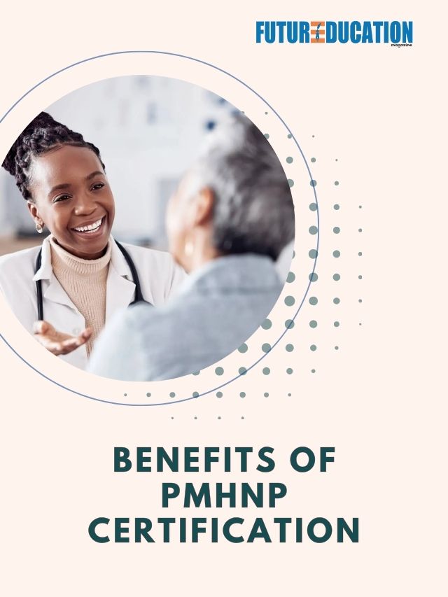 5 Important Benefits of PMHNP Certification | Future Education Magazine
