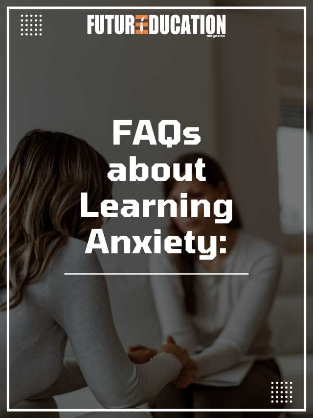 Overcoming Learning Anxiety: Strategies for Success | Future Education Magazine