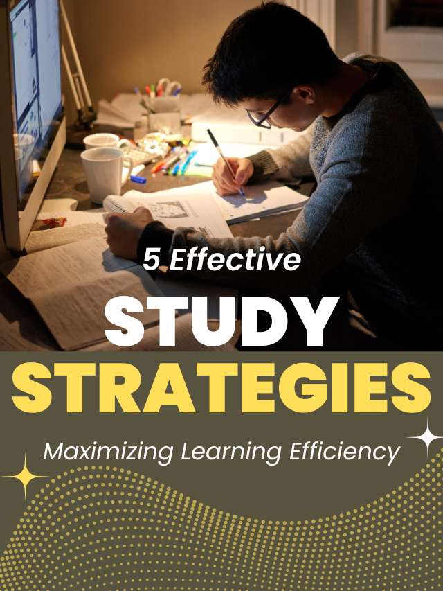 10 Effective Study Strategies And Tips To Maximize Learning Efficiency | Future Education Magazine
