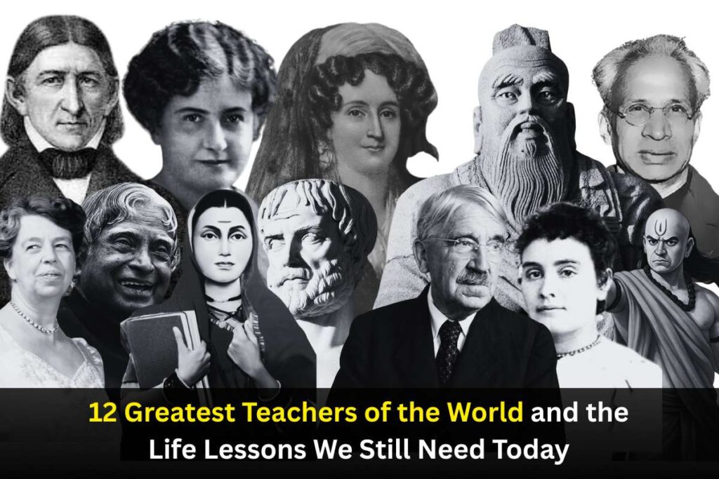 12 Greatest Teachers of the World and the Life Lessons We Still Need Today