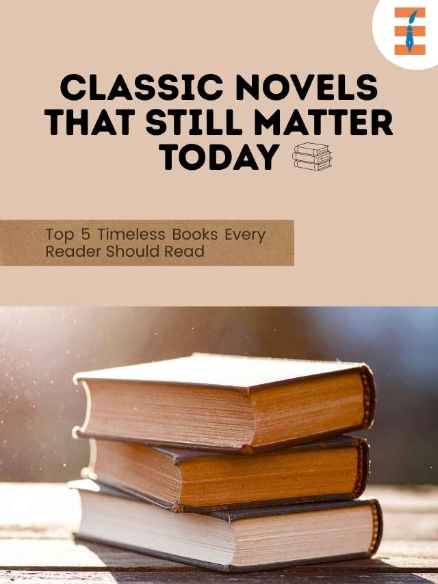 30 Classic Novels to Read That Remain Relevant in the Modern World